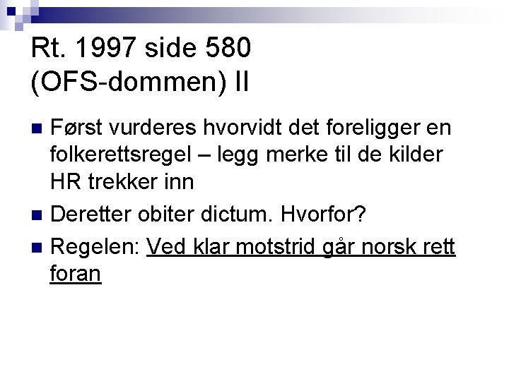 Rt. 1997 side 580 (OFS-dommen) II Først vurderes hvorvidt det foreligger en folkerettsregel – Rt. 1997 side 580 (OFS-dommen) II Først vurderes hvorvidt det foreligger en folkerettsregel –
