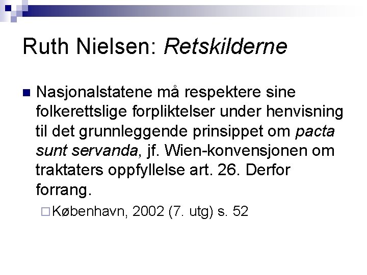 Ruth Nielsen: Retskilderne n Nasjonalstatene må respektere sine folkerettslige forpliktelser under henvisning til det Ruth Nielsen: Retskilderne n Nasjonalstatene må respektere sine folkerettslige forpliktelser under henvisning til det