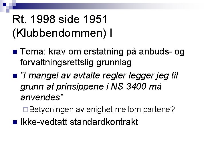 Rt. 1998 side 1951 (Klubbendommen) I Tema: krav om erstatning på anbuds- og forvaltningsrettslig Rt. 1998 side 1951 (Klubbendommen) I Tema: krav om erstatning på anbuds- og forvaltningsrettslig