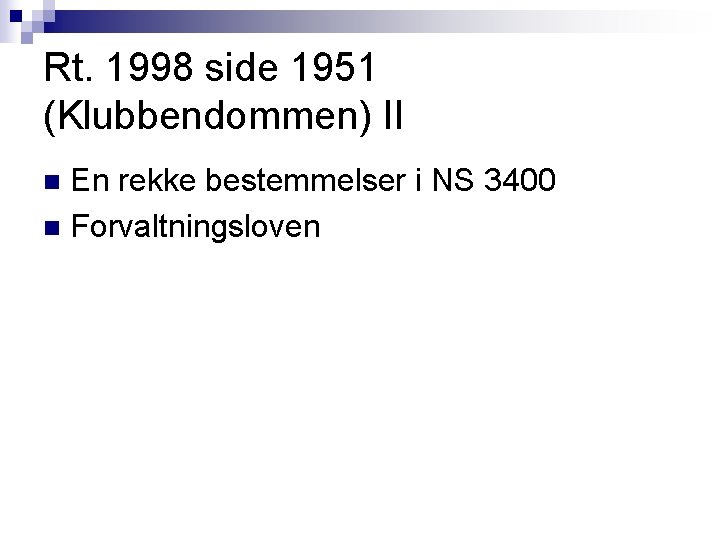 Rt. 1998 side 1951 (Klubbendommen) II En rekke bestemmelser i NS 3400 n Forvaltningsloven Rt. 1998 side 1951 (Klubbendommen) II En rekke bestemmelser i NS 3400 n Forvaltningsloven