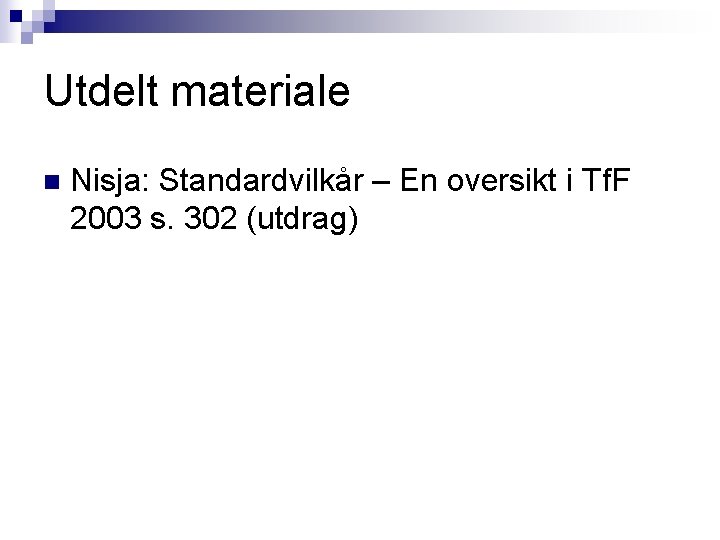 Utdelt materiale n Nisja: Standardvilkår – En oversikt i Tf. F 2003 s. 302 Utdelt materiale n Nisja: Standardvilkår – En oversikt i Tf. F 2003 s. 302