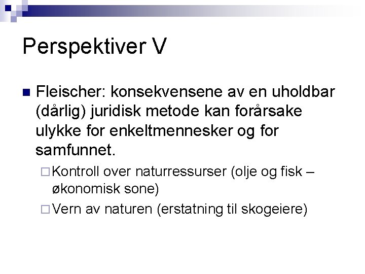 Perspektiver V n Fleischer: konsekvensene av en uholdbar (dårlig) juridisk metode kan forårsake ulykke Perspektiver V n Fleischer: konsekvensene av en uholdbar (dårlig) juridisk metode kan forårsake ulykke