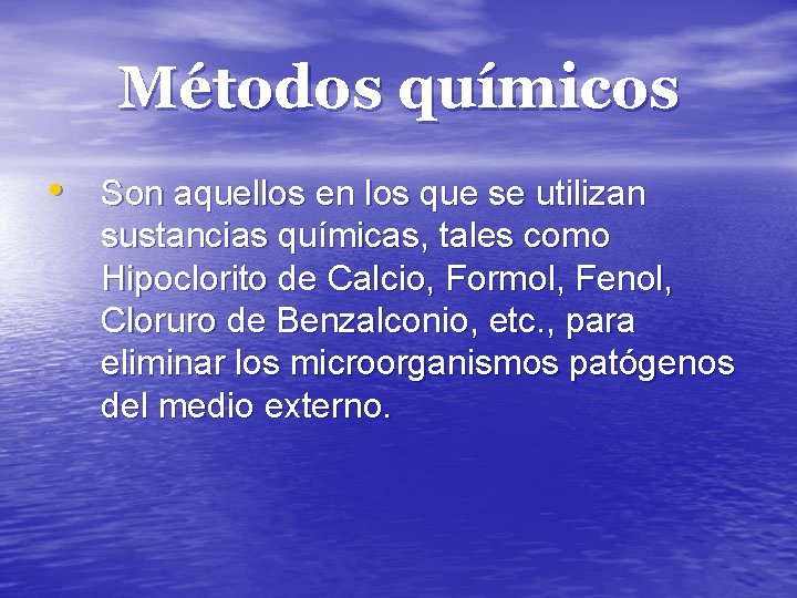 Métodos químicos • Son aquellos en los que se utilizan sustancias químicas, tales como