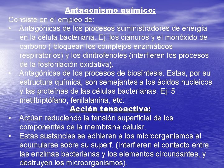 Antagonismo químico: Consiste en el empleo de: • Antagónicas de los procesos suministradores de