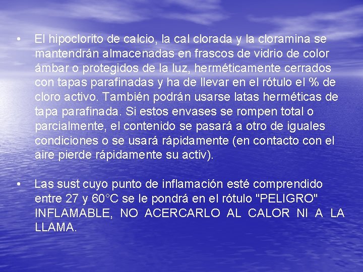  • El hipoclorito de calcio, la cal clorada y la cloramina se mantendrán