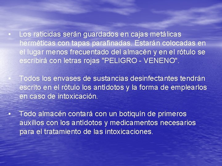  • Los raticidas serán guardados en cajas metálicas herméticas con tapas parafinadas. Estarán