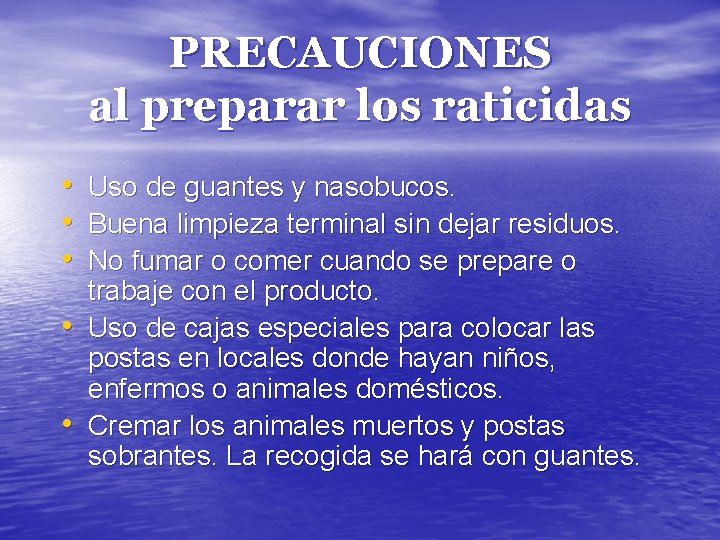 PRECAUCIONES al preparar los raticidas • Uso de guantes y nasobucos. • Buena limpieza