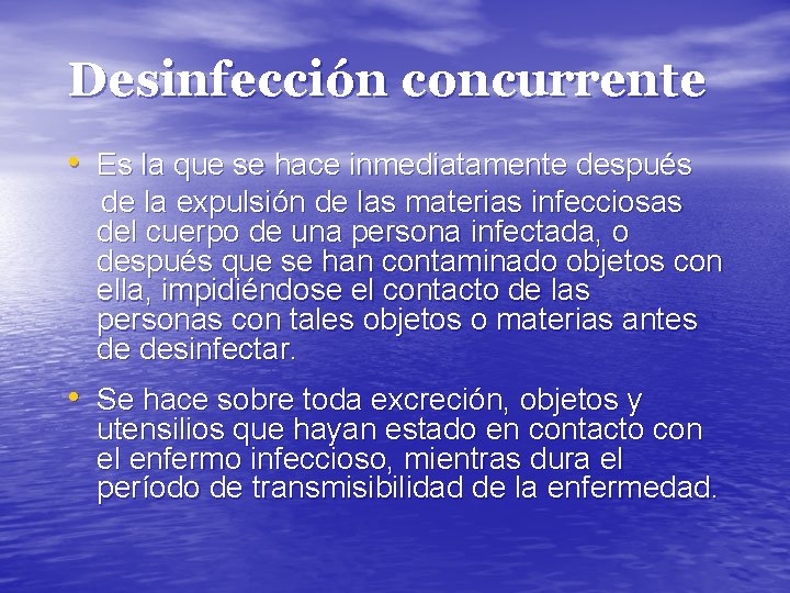 Desinfección concurrente • Es la que se hace inmediatamente después de la expulsión de