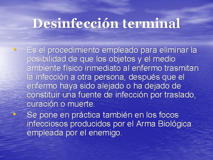 Desinfección terminal • • Es el procedimiento empleado para eliminar la posibilidad de que