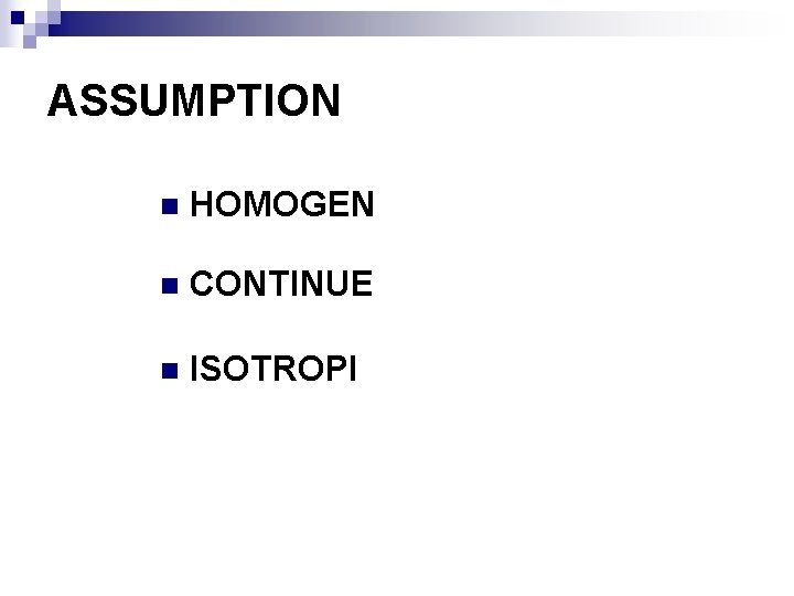 ASSUMPTION n HOMOGEN n CONTINUE n ISOTROPI 