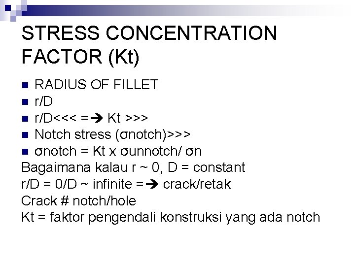 STRESS CONCENTRATION FACTOR (Kt) RADIUS OF FILLET n r/D<<< = Kt >>> n Notch