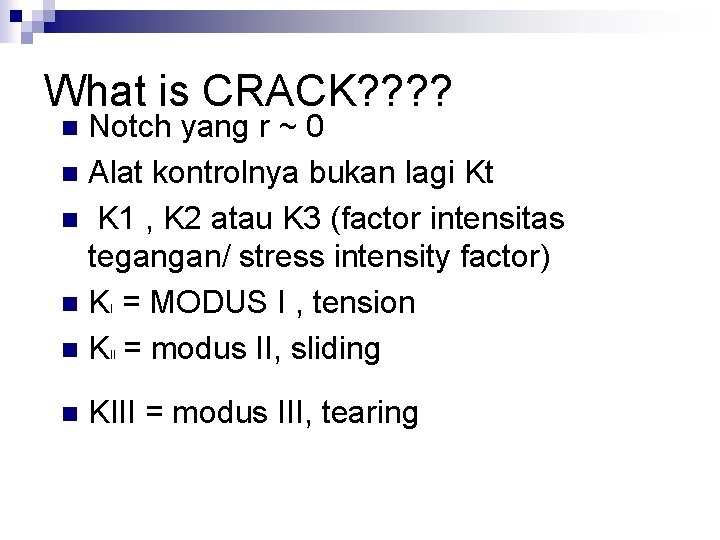 What is CRACK? ? Notch yang r ~ 0 n Alat kontrolnya bukan lagi