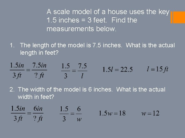 A scale model of a house uses the key 1. 5 inches = 3