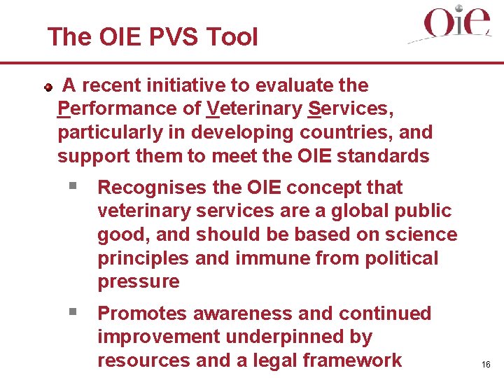 The OIE PVS Tool A recent initiative to evaluate the Performance of Veterinary Services,