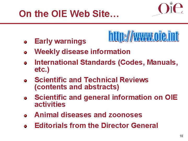 On the OIE Web Site… Early warnings Weekly disease information International Standards (Codes, Manuals,