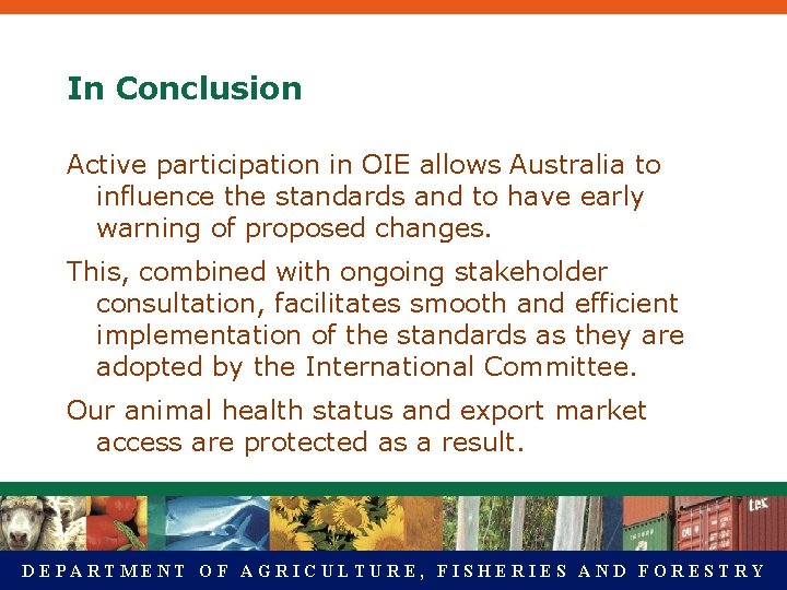 In Conclusion Active participation in OIE allows Australia to influence the standards and to