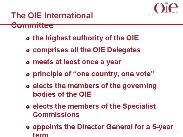 The OIE International Committee the highest authority of the OIE comprises all the OIE