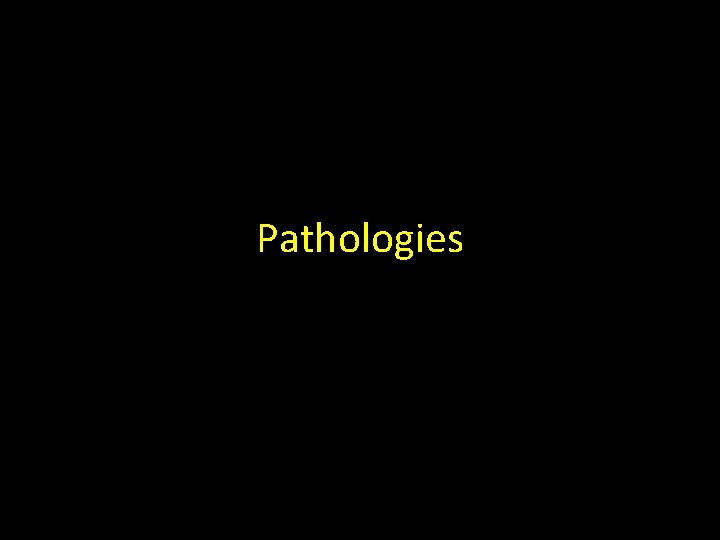 Pathologies 