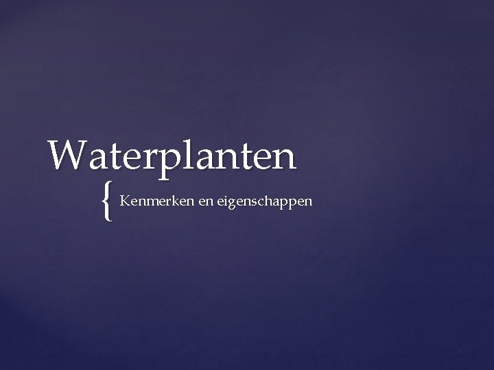 Waterplanten { Kenmerken en eigenschappen 