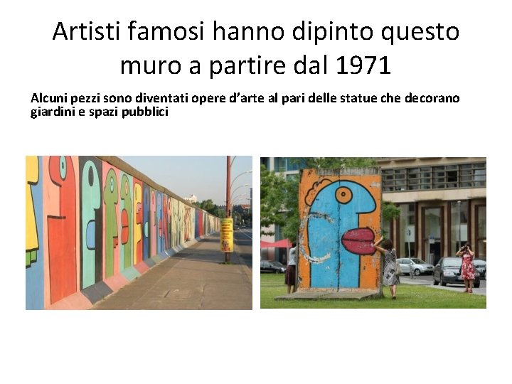 Artisti famosi hanno dipinto questo muro a partire dal 1971 Alcuni pezzi sono diventati