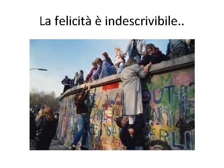 La felicità è indescrivibile. . 