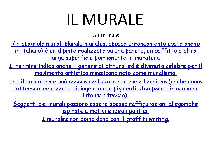 IL MURALE Un murale (in spagnolo mural, plurale murales, spesso erroneamente usato anche in