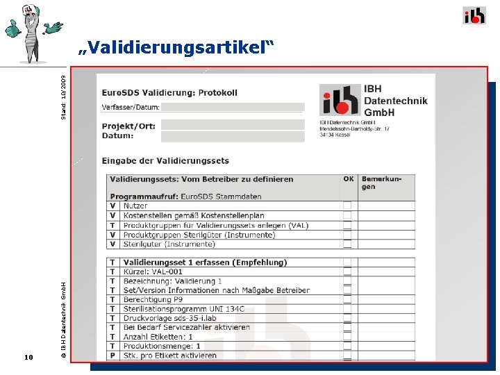 10 © IBH Datentechnik Gmb. H Stand: 10/2009 „Validierungsartikel“ 10 © IBH Datentechnik Gmb. H Stand: 10/2009 „Validierungsartikel“