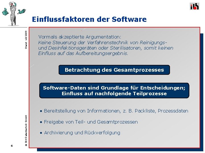 Stand: 10/2009 Einflussfaktoren der Software Vormals akzeptierte Argumentation: Keine Steuerung der Verfahrenstechnik von Reinigungsund Stand: 10/2009 Einflussfaktoren der Software Vormals akzeptierte Argumentation: Keine Steuerung der Verfahrenstechnik von Reinigungsund