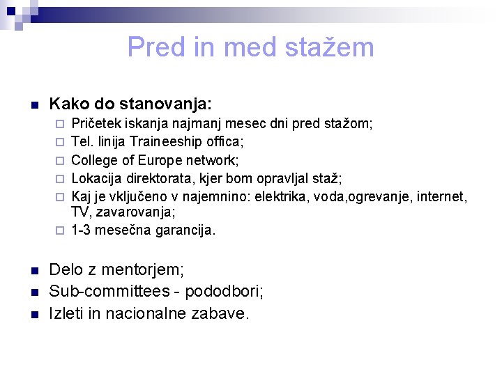 Pred in med stažem n Kako do stanovanja: ¨ ¨ ¨ n n n