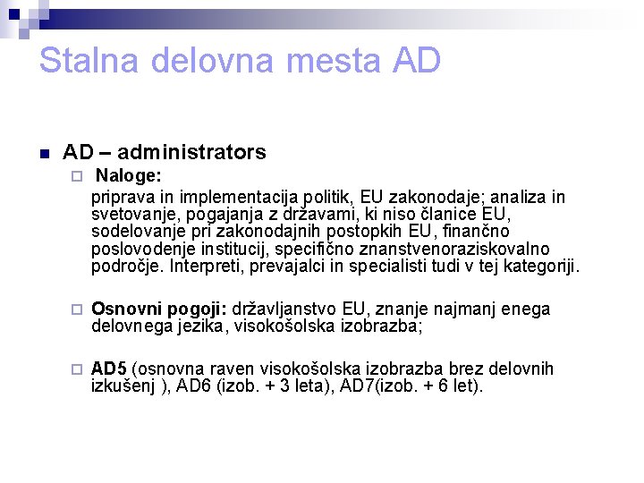 Stalna delovna mesta AD n AD – administrators ¨ Naloge: priprava in implementacija politik,