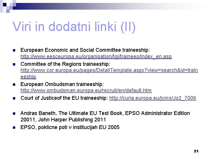 Viri in dodatni linki (II) n n n European Economic and Social Committee traineeship: