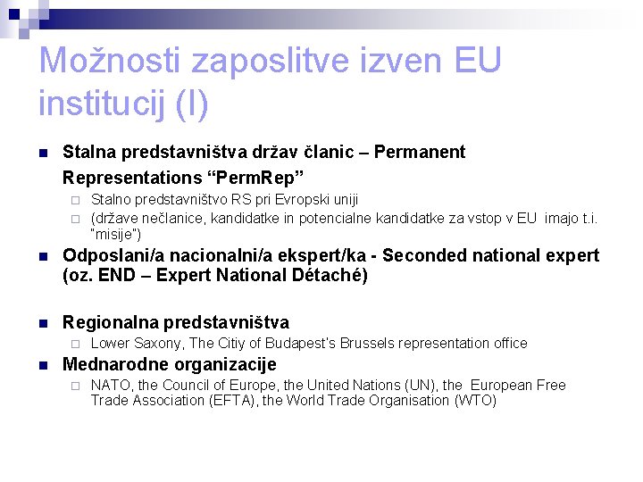 Možnosti zaposlitve izven EU institucij (I) n Stalna predstavništva držav članic – Permanent Representations