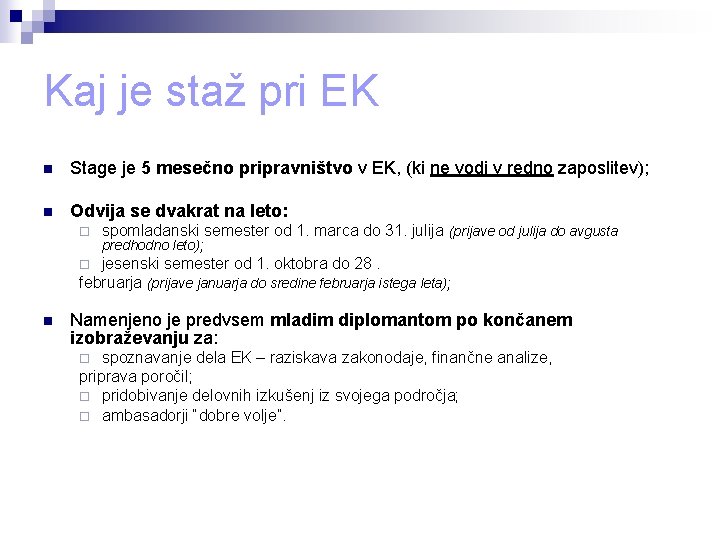 Kaj je staž pri EK n Stage je 5 mesečno pripravništvo v EK, (ki