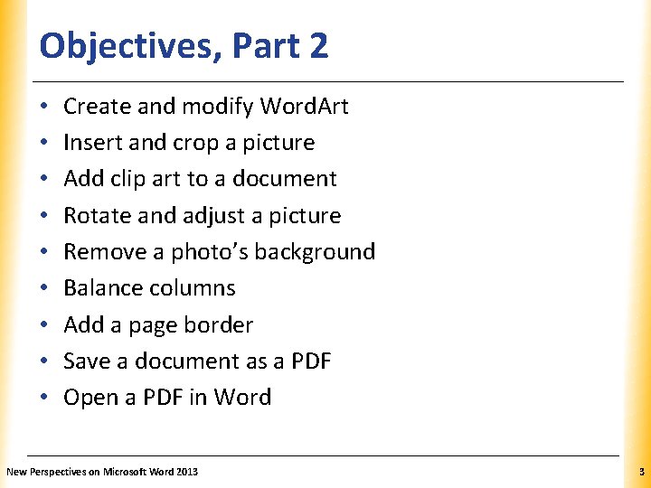 Objectives, Part 2 • • • XP Create and modify Word. Art Insert and