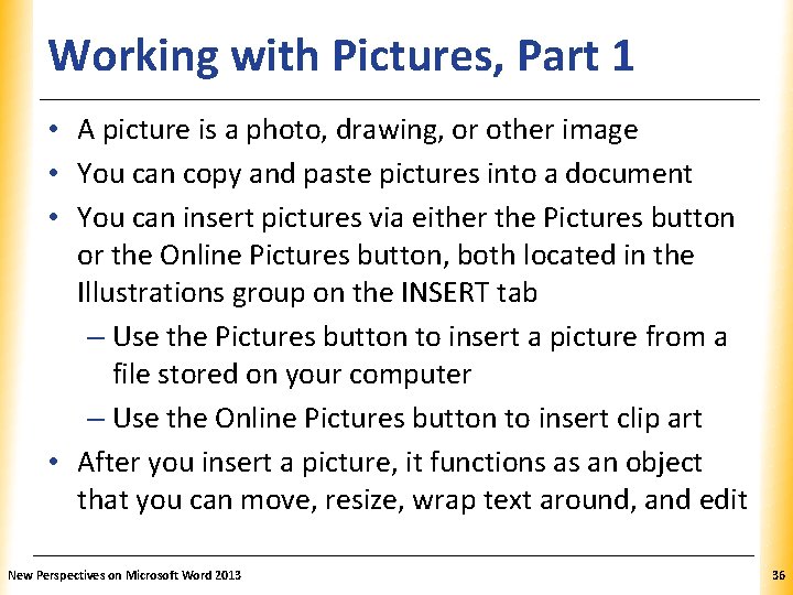 Working with Pictures, Part 1 XP • A picture is a photo, drawing, or