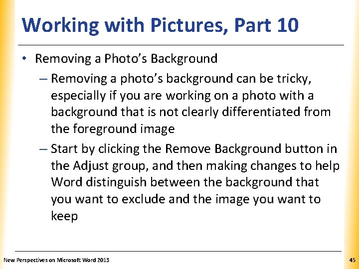 Working with Pictures, Part 10 XP • Removing a Photo’s Background – Removing a