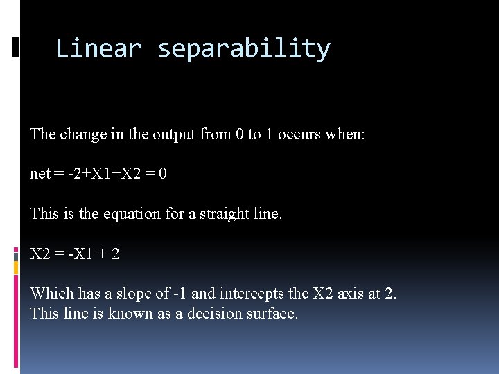 Linear separability The change in the output from 0 to 1 occurs when: net