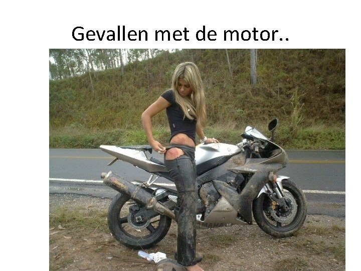 Gevallen met de motor. . 