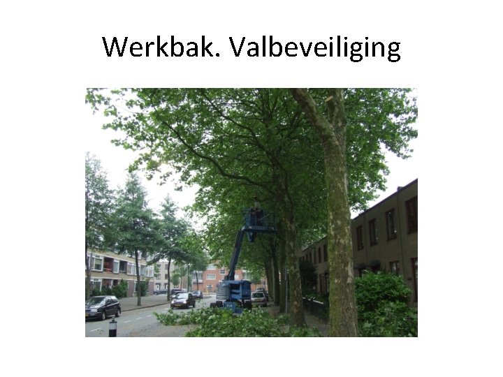 Werkbak. Valbeveiliging 