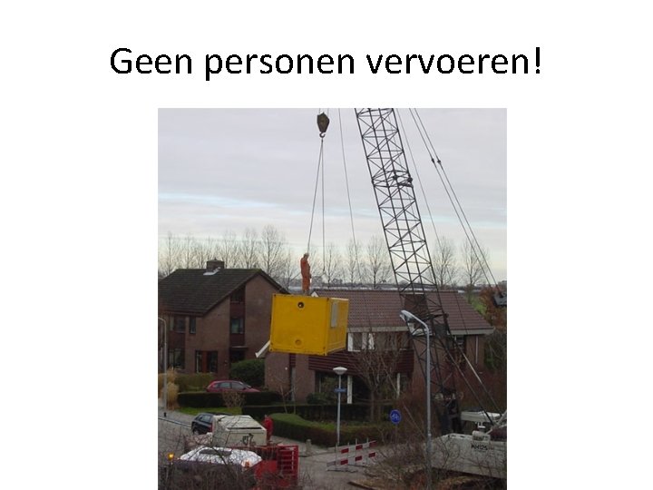 Geen personen vervoeren! 