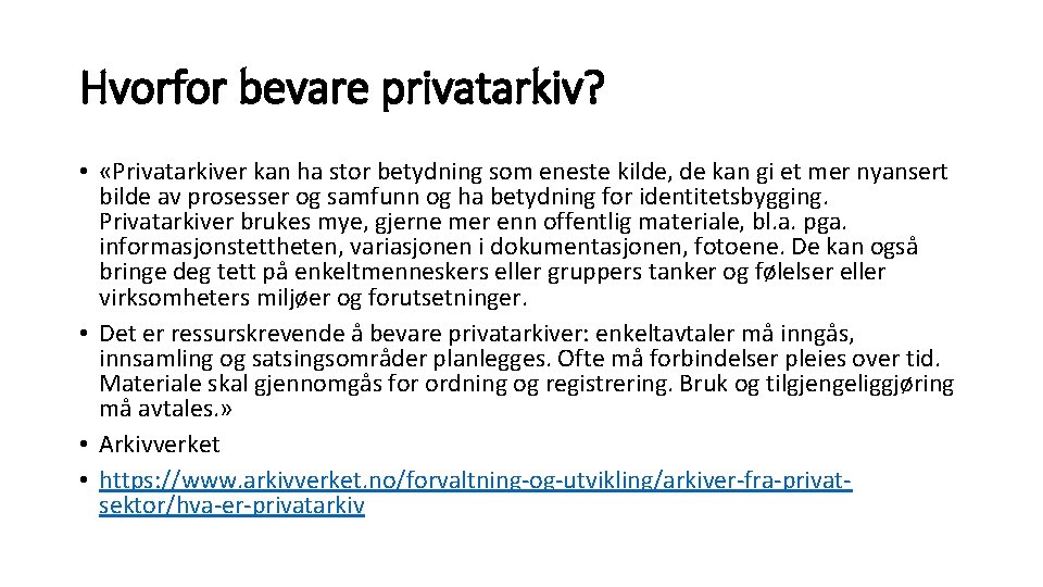 Hvorfor bevare privatarkiv? • «Privatarkiver kan ha stor betydning som eneste kilde, de kan