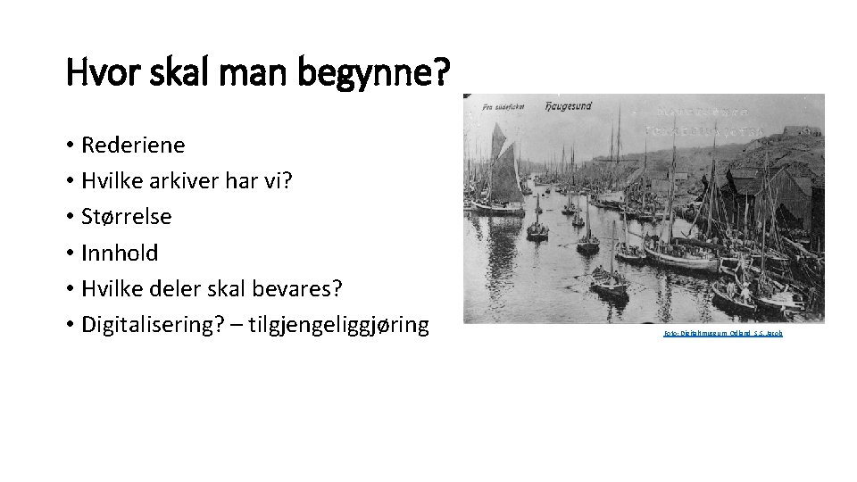 Hvor skal man begynne? • Rederiene • Hvilke arkiver har vi? • Størrelse •