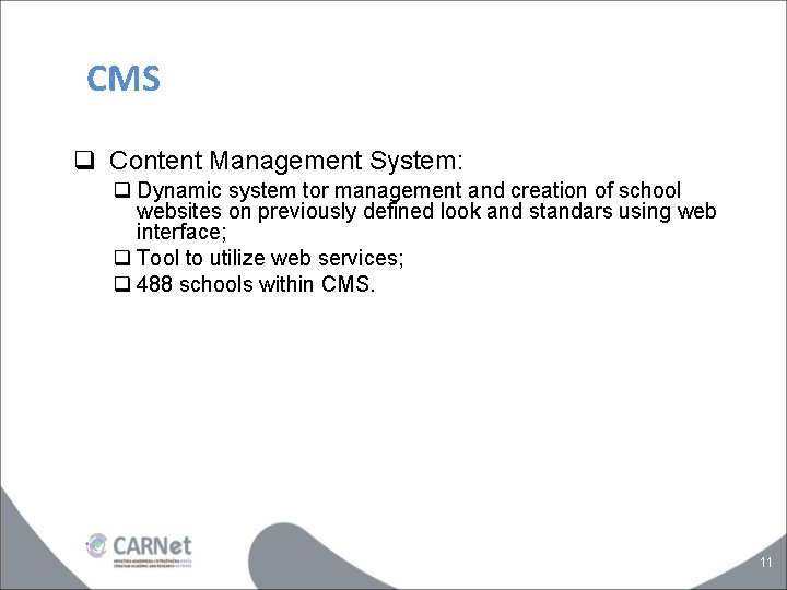 CMS q Content Management System: q Dynamic system tor management and creation of school