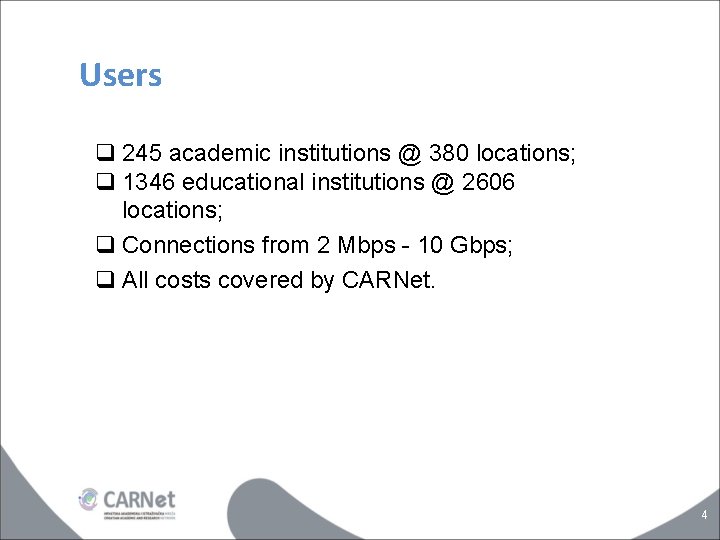 Users q 245 academic institutions @ 380 locations; q 1346 educational institutions @ 2606