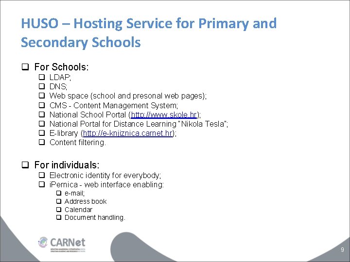 HUSO – Hosting Service for Primary and Secondary Schools q For Schools: q q