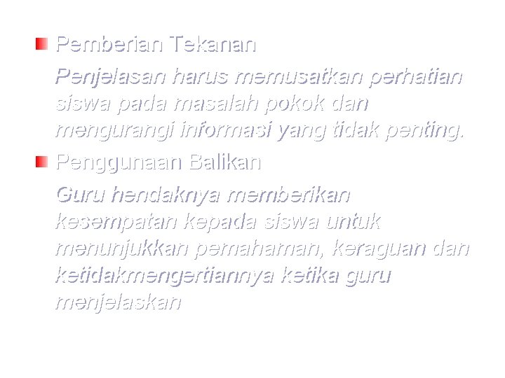 Pemberian Tekanan Penjelasan harus memusatkan perhatian siswa pada masalah pokok dan mengurangi informasi yang