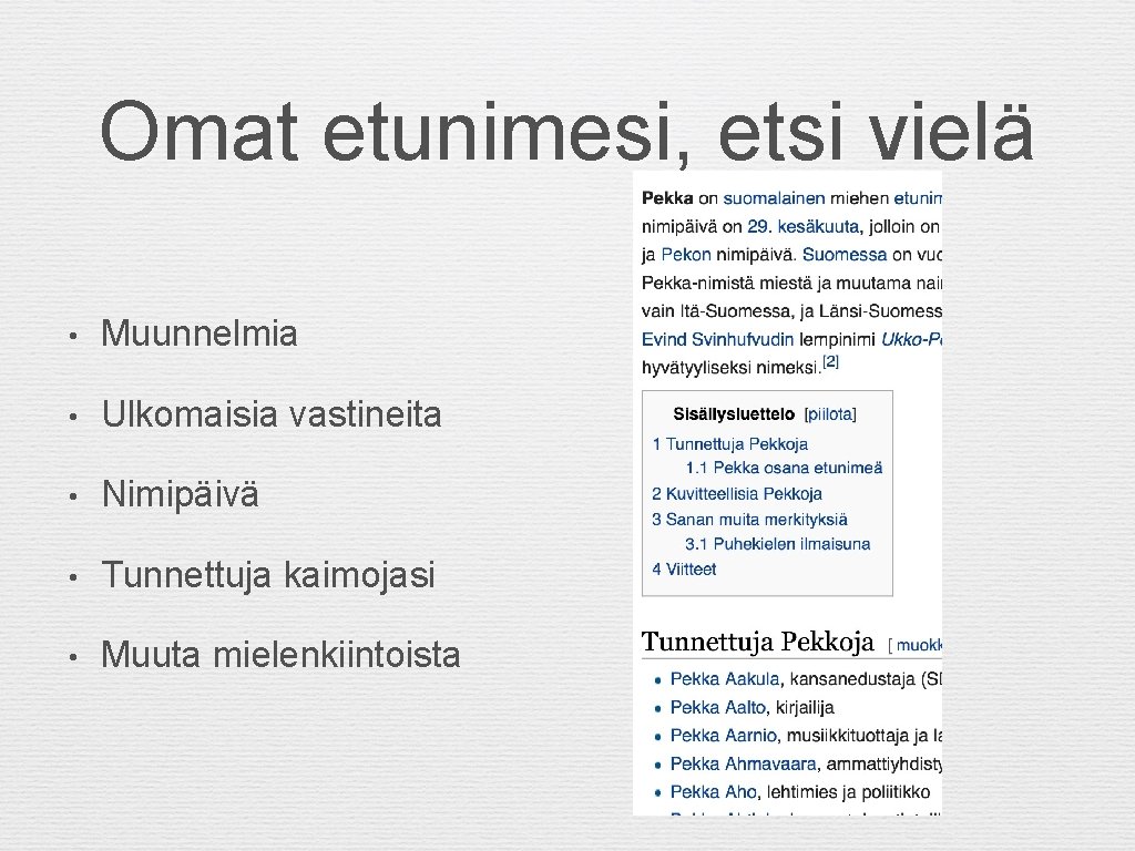 Omat etunimesi, etsi vielä • Muunnelmia • Ulkomaisia vastineita • Nimipäivä • Tunnettuja kaimojasi