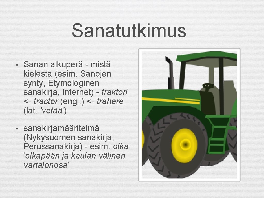 Sanatutkimus • Sanan alkuperä - mistä kielestä (esim. Sanojen synty, Etymologinen sanakirja, Internet) -