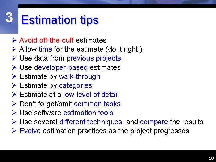 3 Estimation tips Ø Avoid off-the-cuff estimates Ø Allow time for the estimate (do