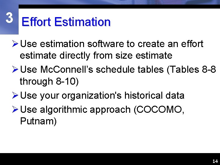 3 Effort Estimation Ø Use estimation software to create an effort estimate directly from